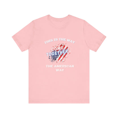 This is the Way...The American Way-Unisex Jersey Short Sleeve Tee