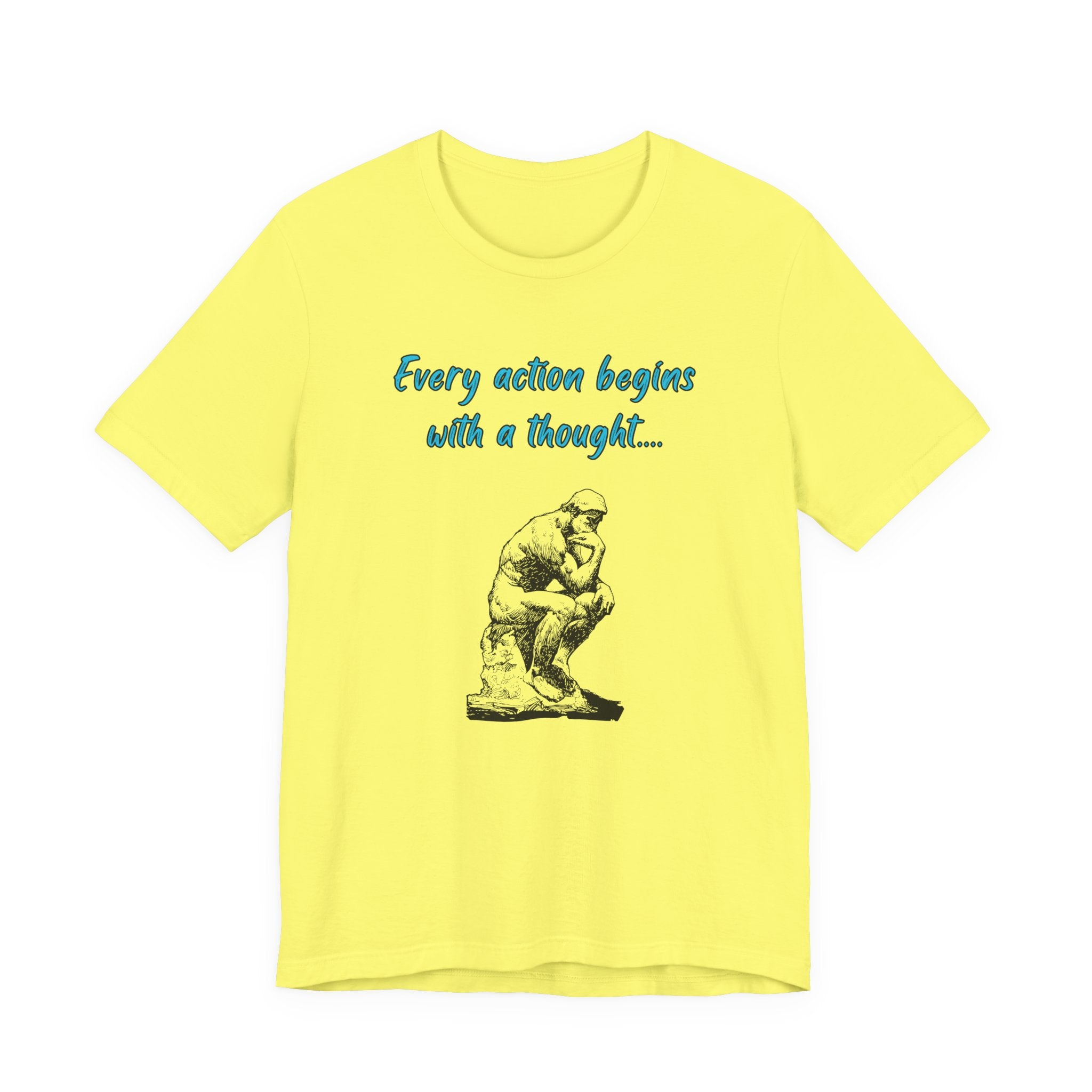 Every Action Begins with a Thought-Unisex Jersey Short Sleeve Tee