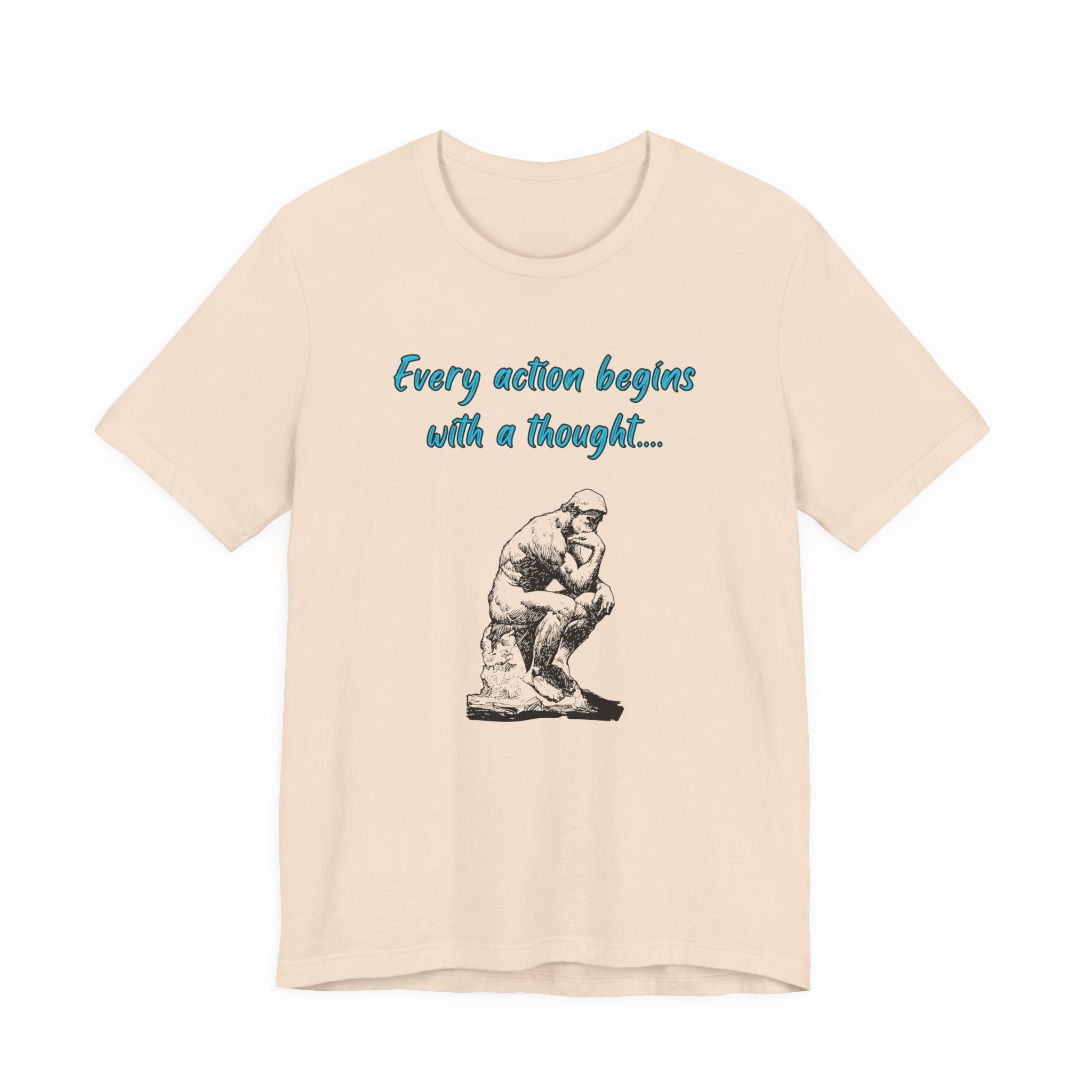 Every Action Begins with a Thought-Unisex Jersey Short Sleeve Tee