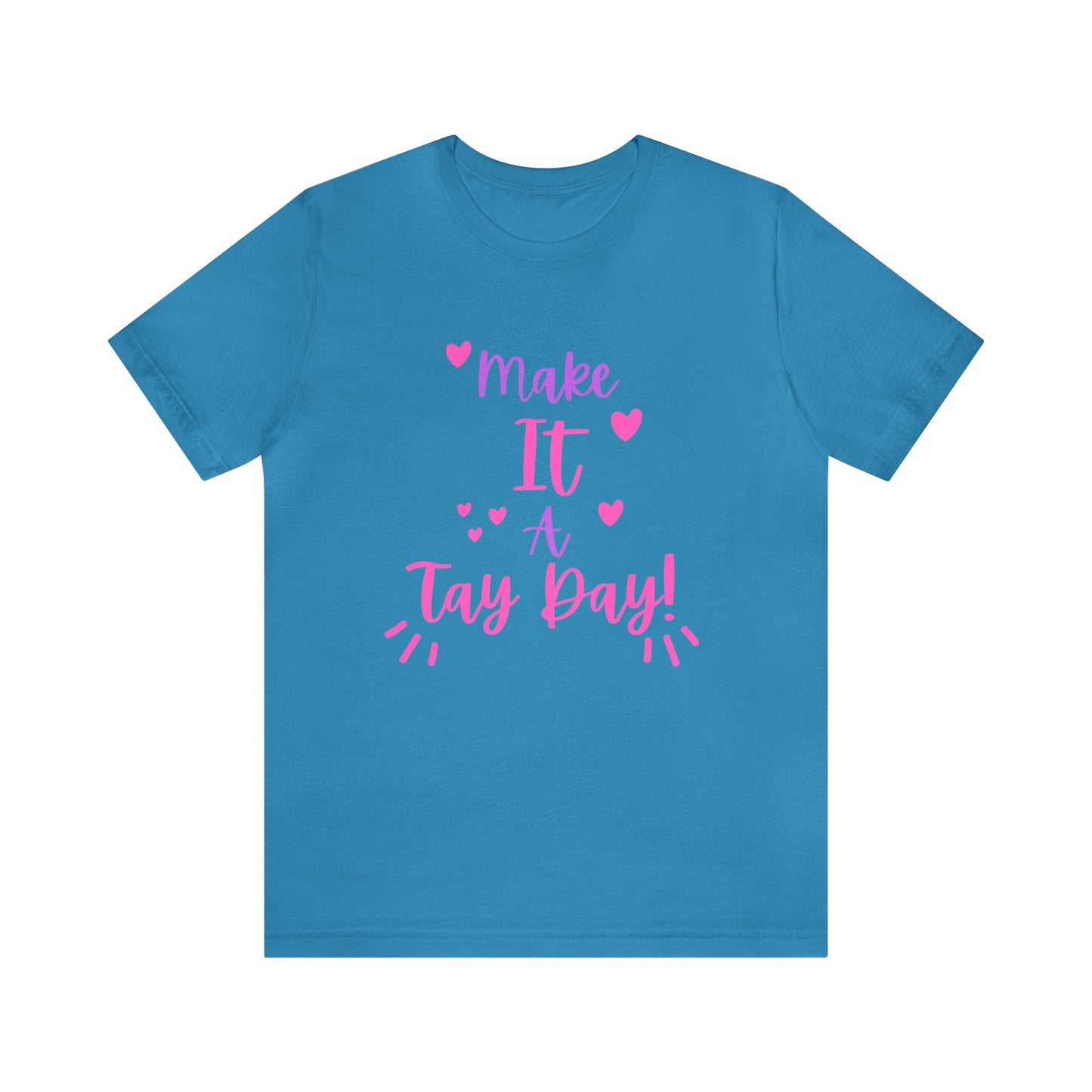 Make It a Tay Day!-Unisex Jersey Tee