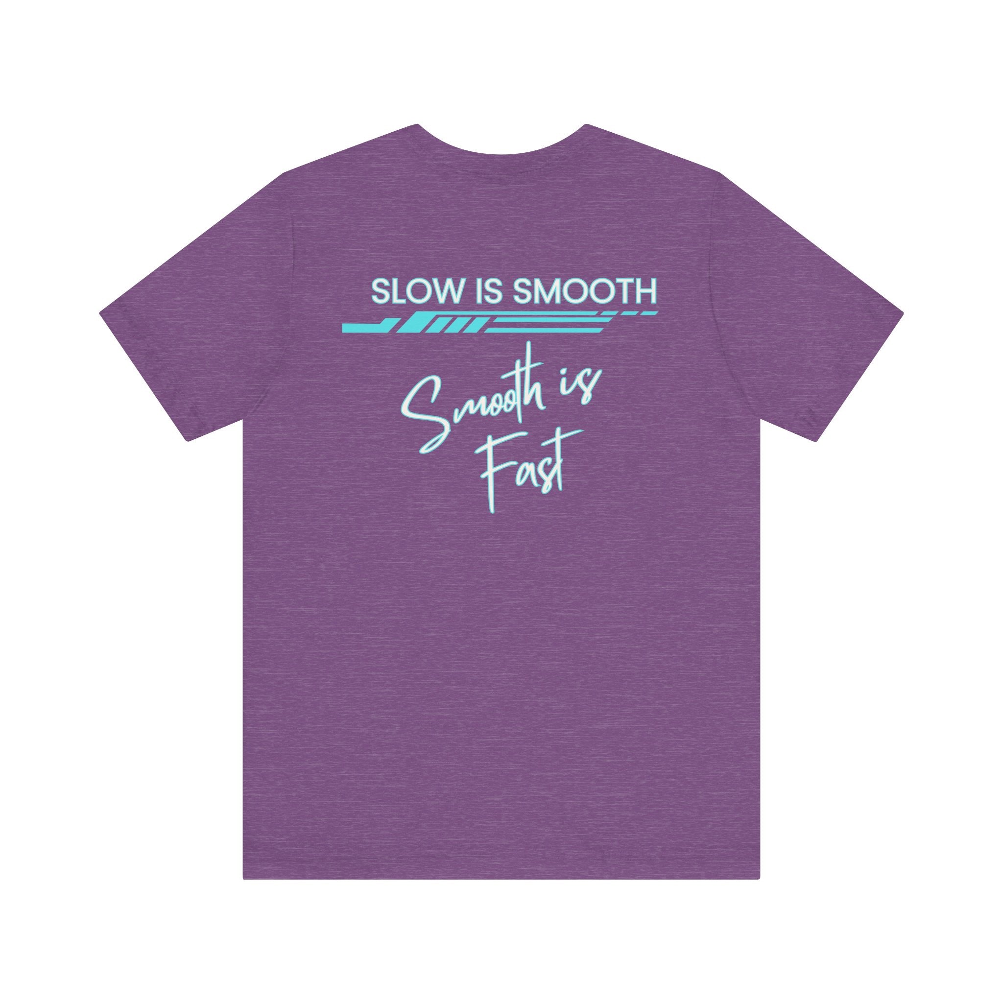 Slow is Smooth...Smooth is Fast-Double Sided Print-Unisex Jersey Short Sleeve Tee