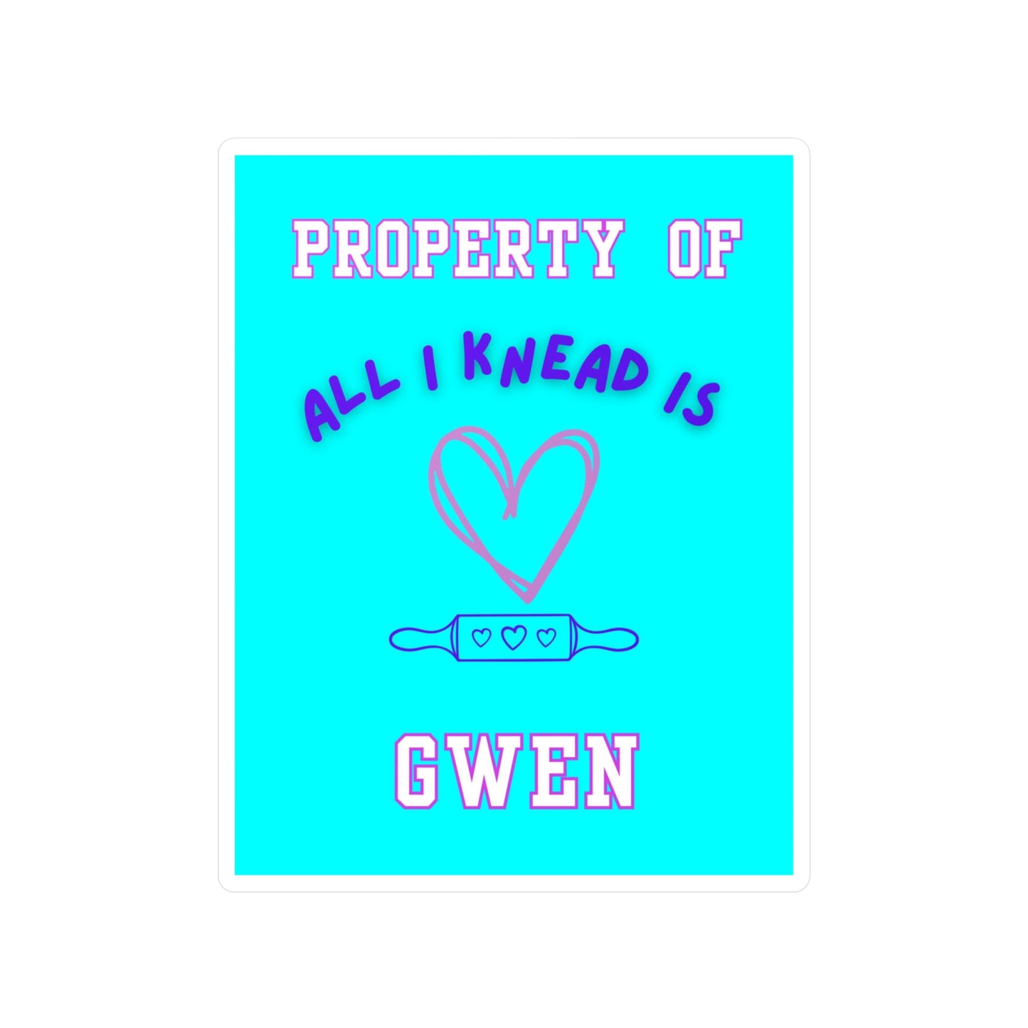 Property of Gwen All I Knead is Love (Personalized) Kiss-Cut Vinyl Decals