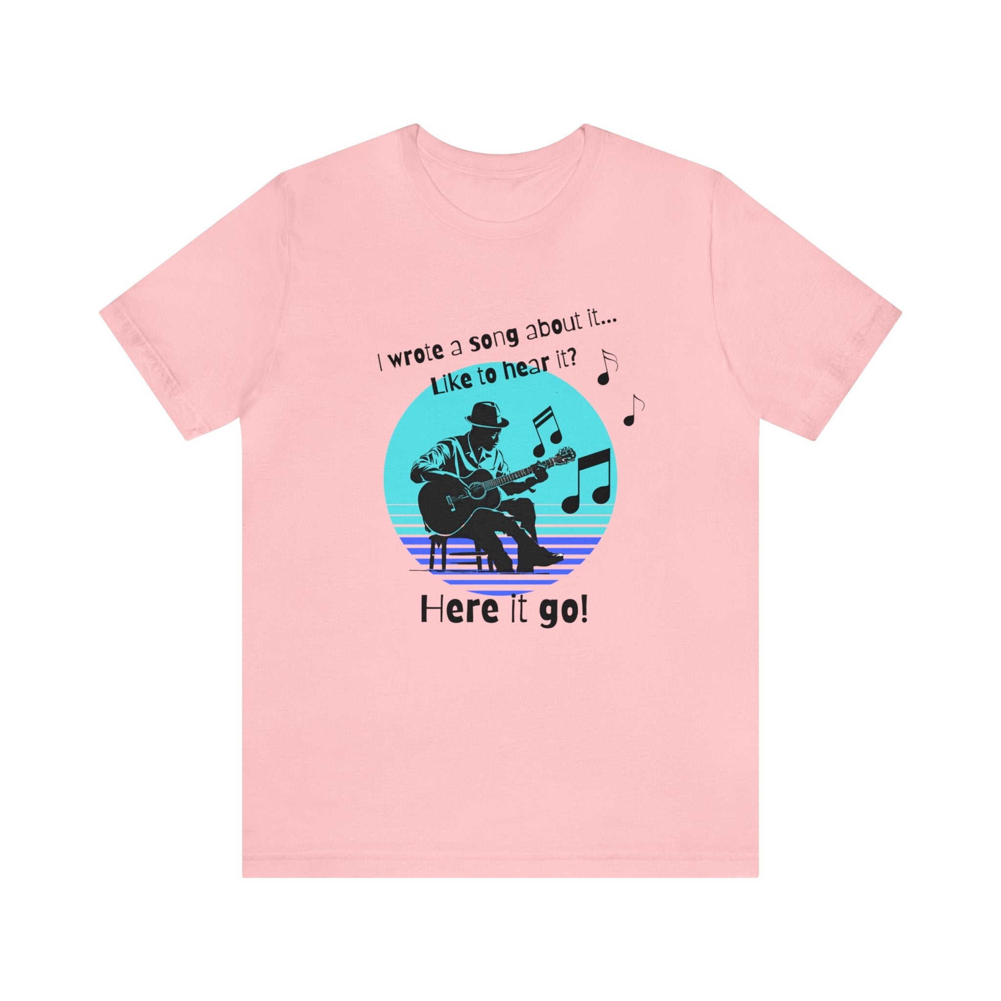 I Wrote a Song About It-Unisex Jersey Short Sleeve Tee