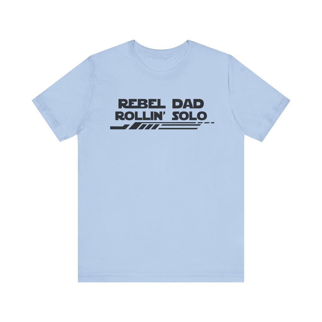 Rebel Dad Rollin' Solo-Unisex Jersey Short Sleeve Tee