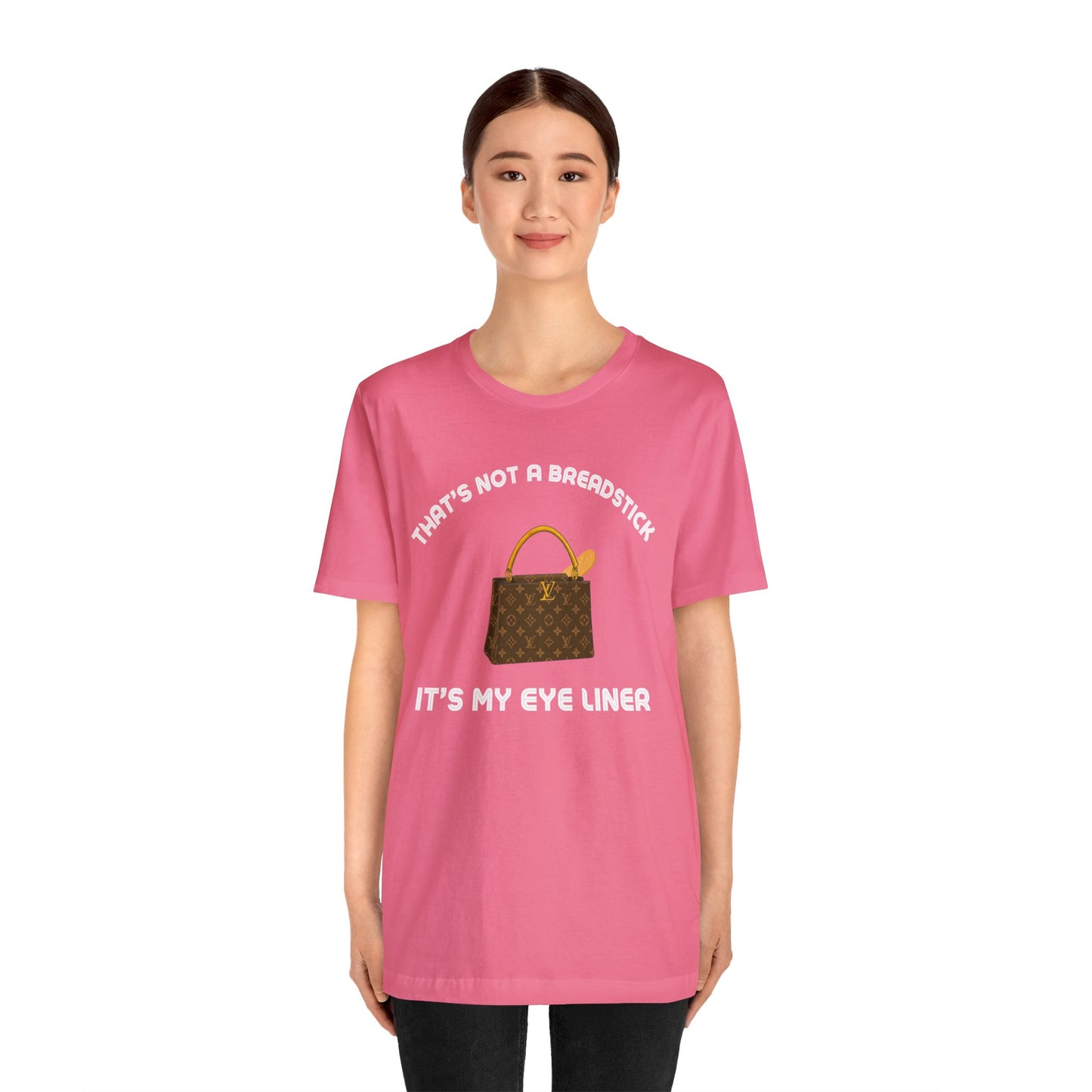 That's Not a Breadstick It's My Eye Liner-Unisex Jersey Short Sleeve Tee