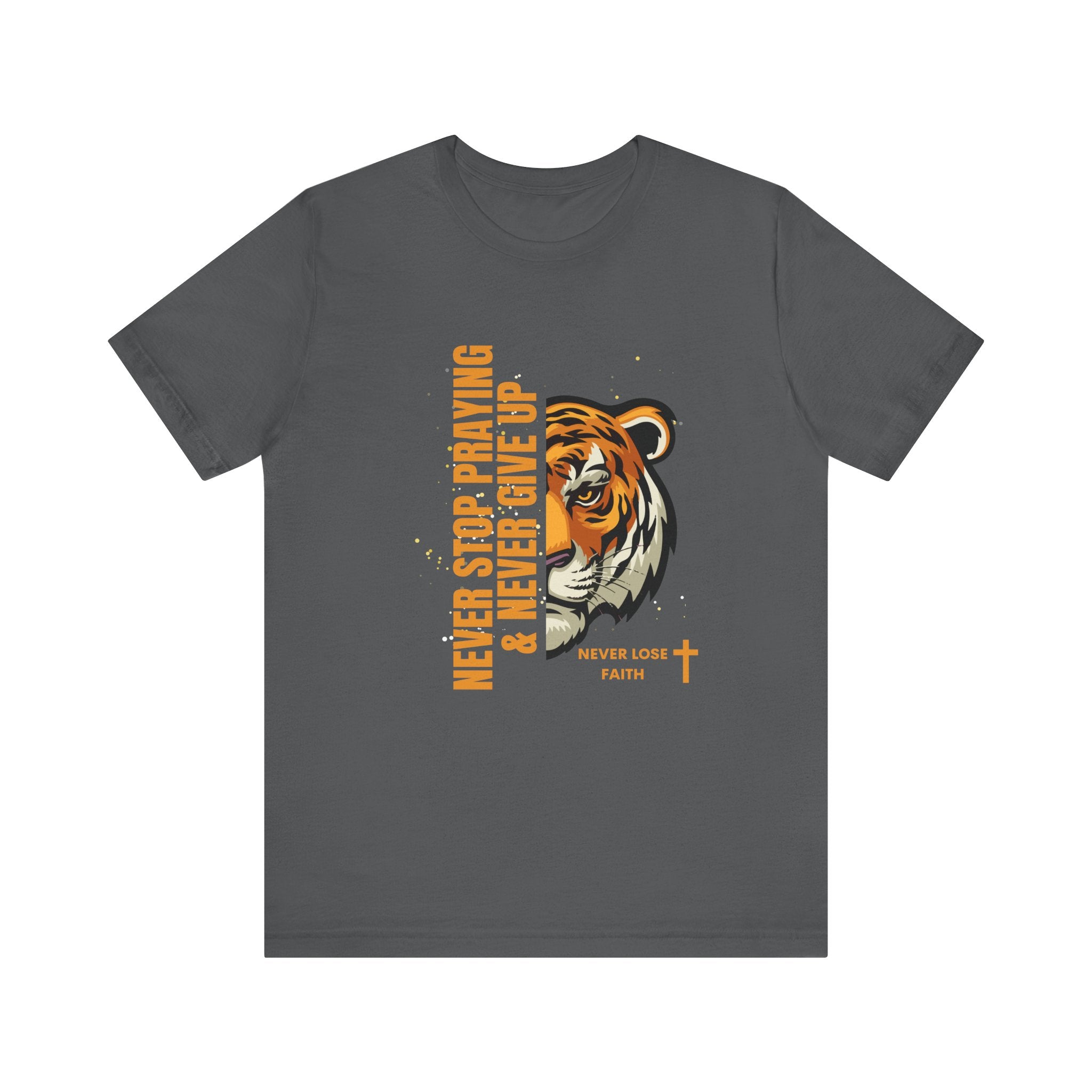 Never Stop Praying & Never Give Up-Unisex Jersey Short Sleeve Tee