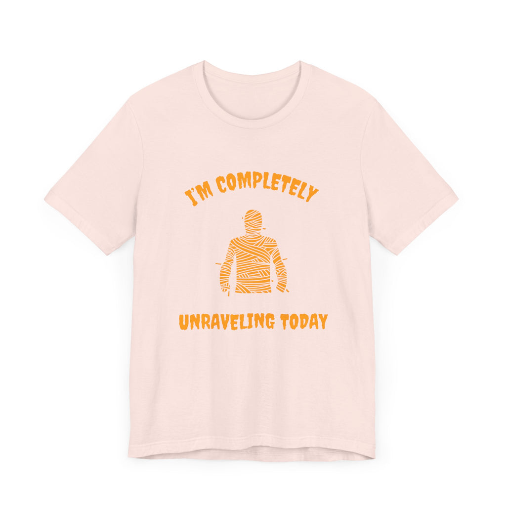 I'm Completely Unraveling Today.-Unisex Jersey Short Sleeve Tee