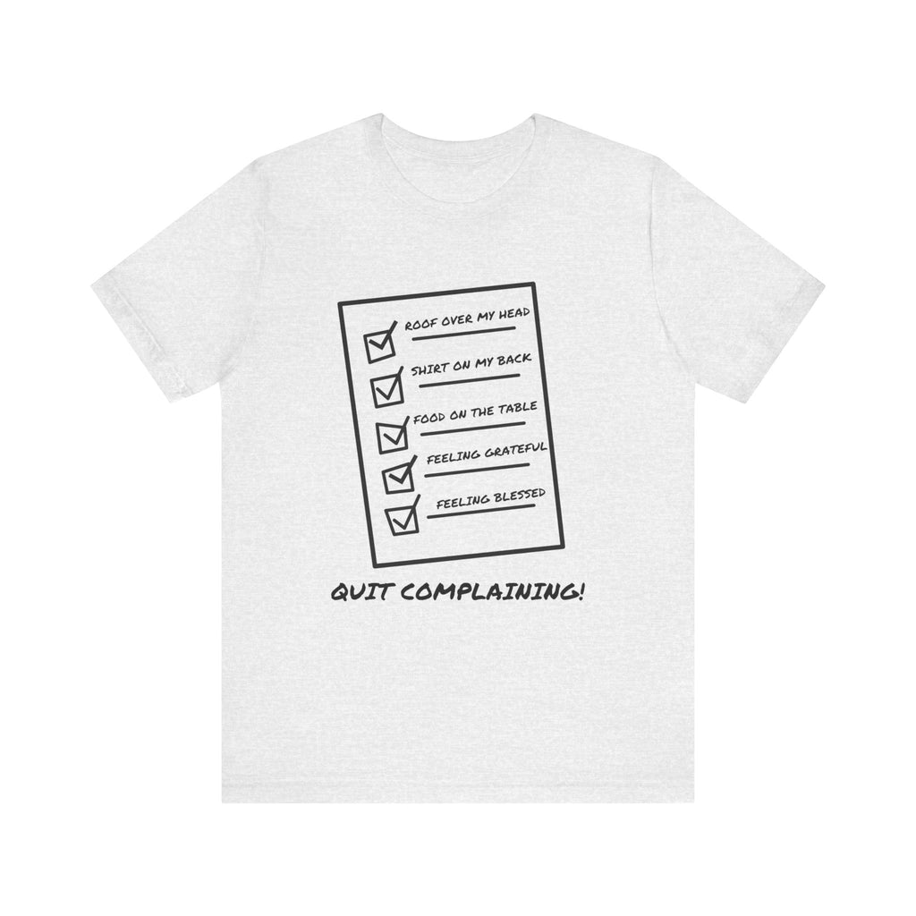 Quit Complaining-Unisex Jersey Short Sleeve Tee