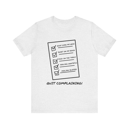 Quit Complaining-Unisex Jersey Short Sleeve Tee