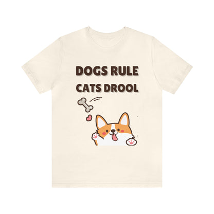 Dogs Rule Cats Drool Unisex Jersey Short Sleeve Tee