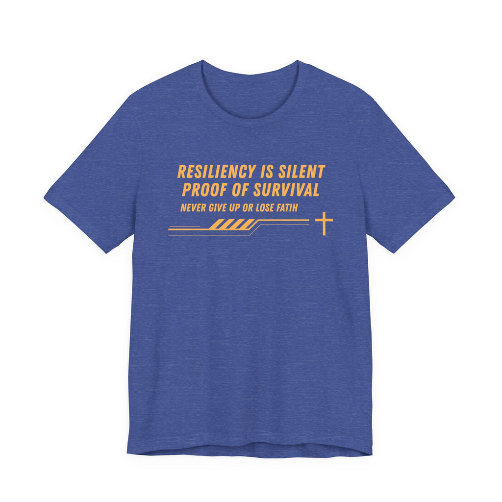Resiliency is Silent Proof of Survival-Unisex Jersey Short Sleeve Tee