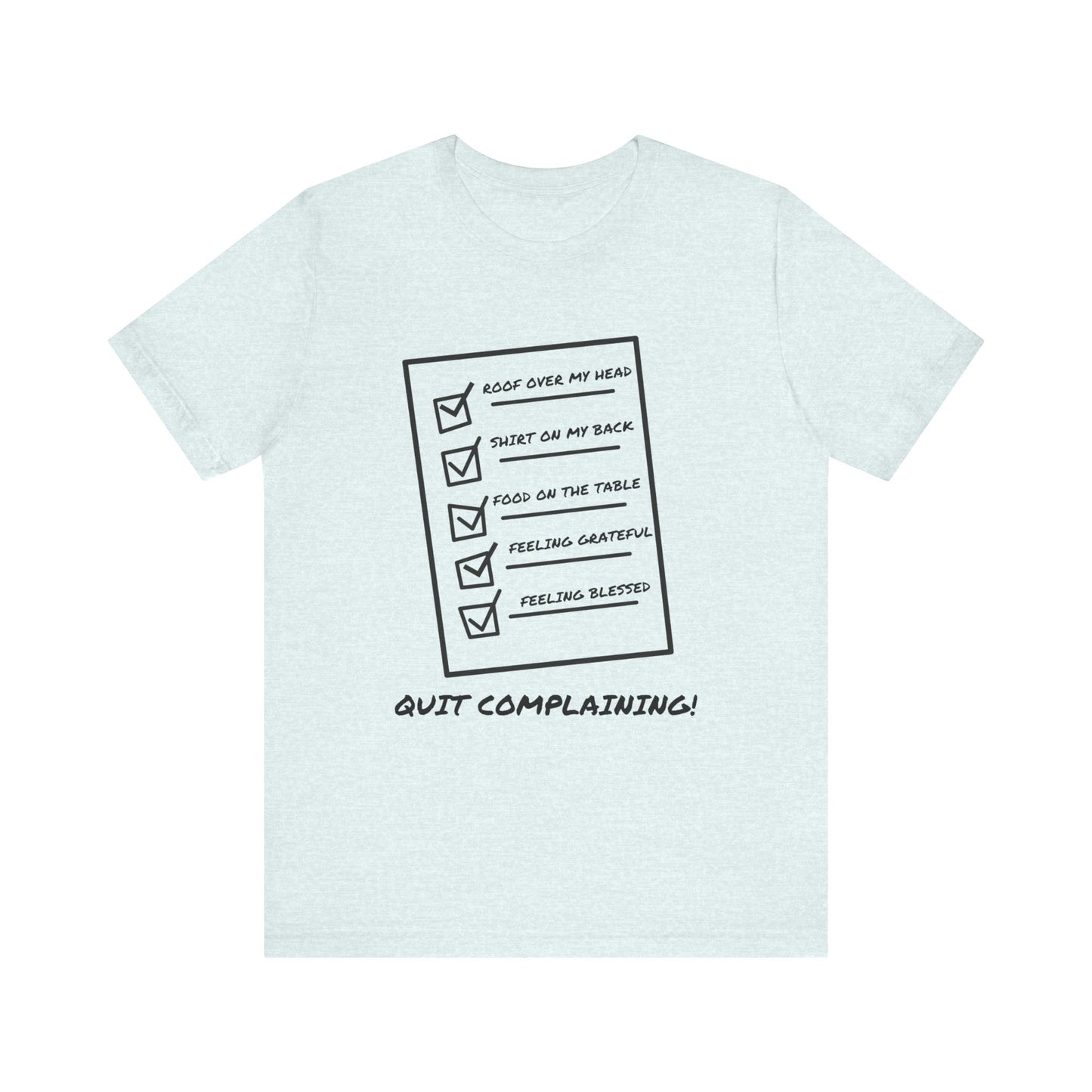 Quit Complaining-Unisex Jersey Short Sleeve Tee