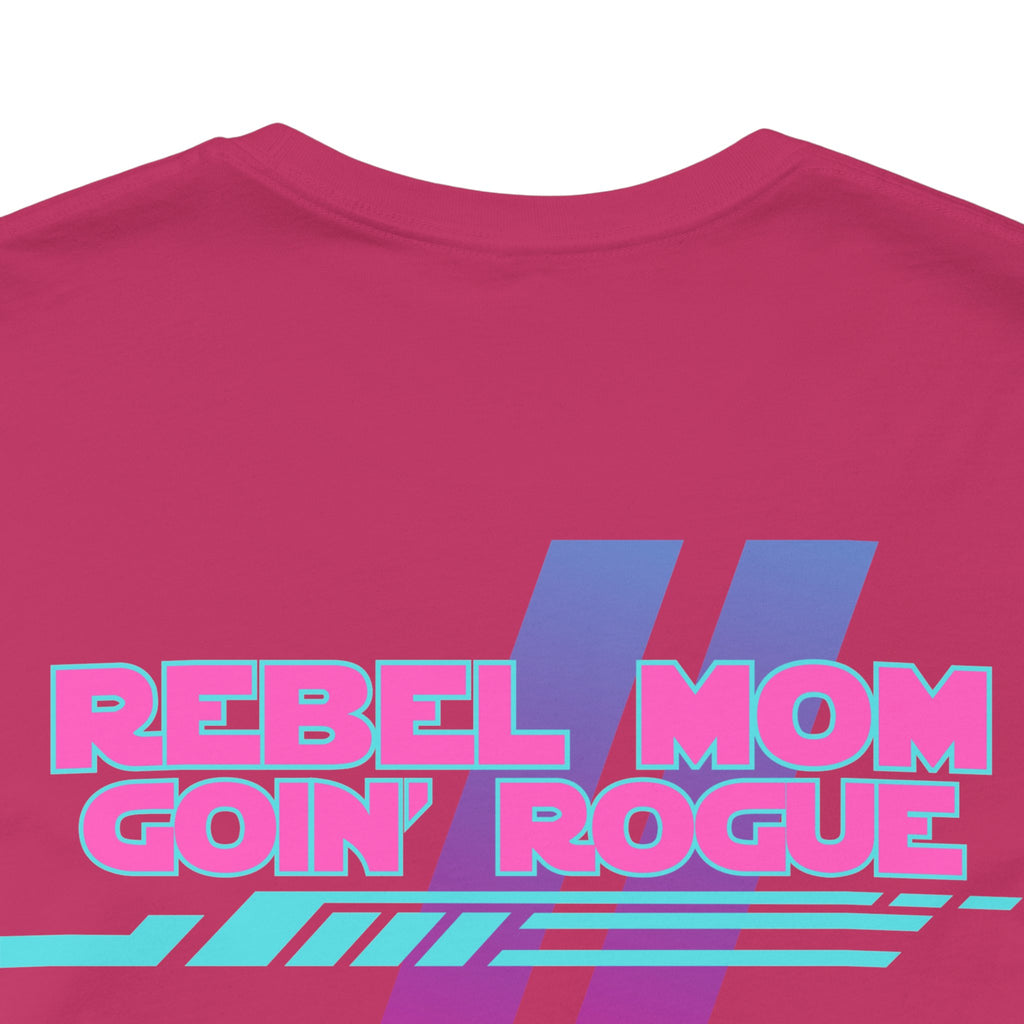 Rebel Mom Goin' Rogue 2 Sided-Unisex Jersey Short Sleeve Tee