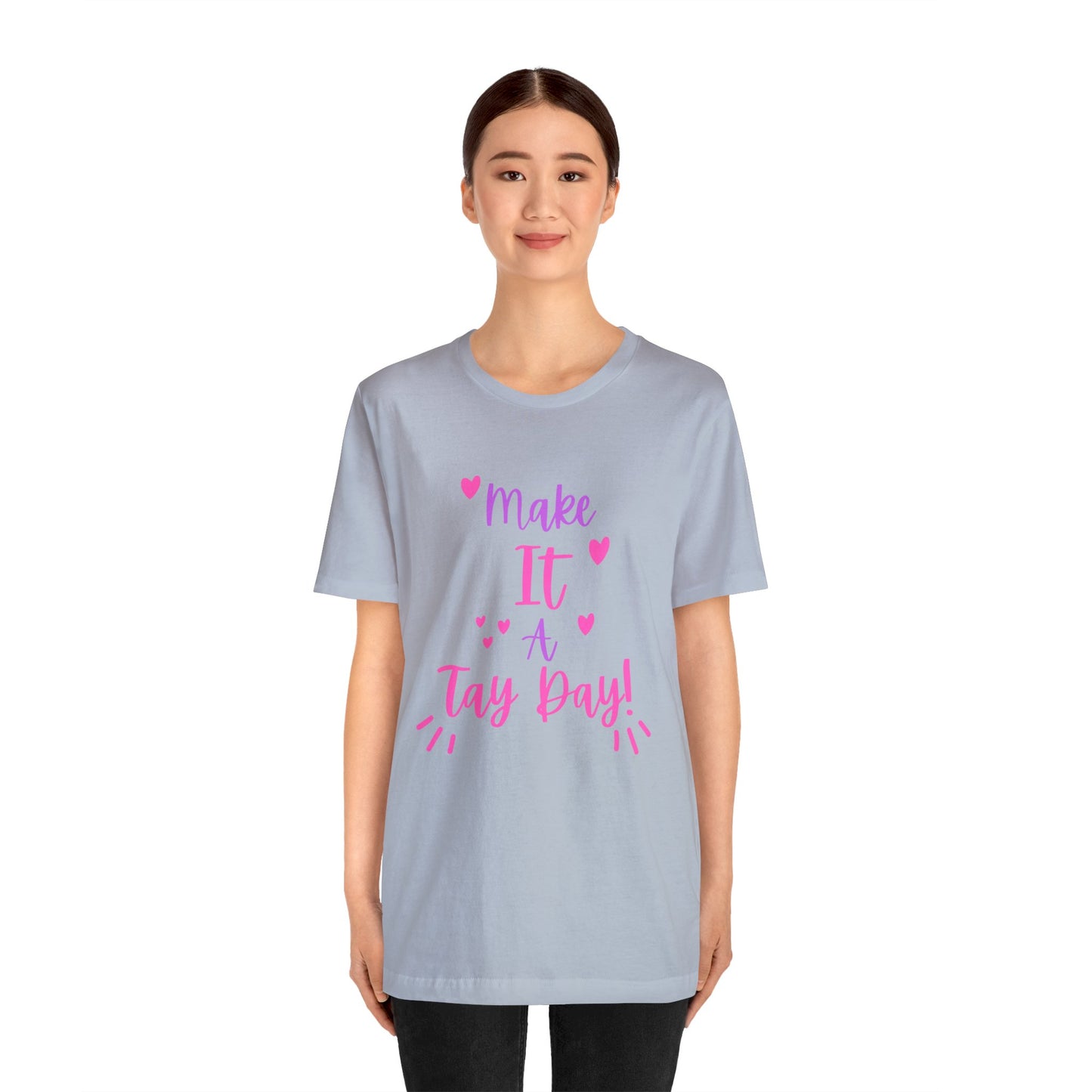 Make It a Tay Day!-Unisex Jersey Tee