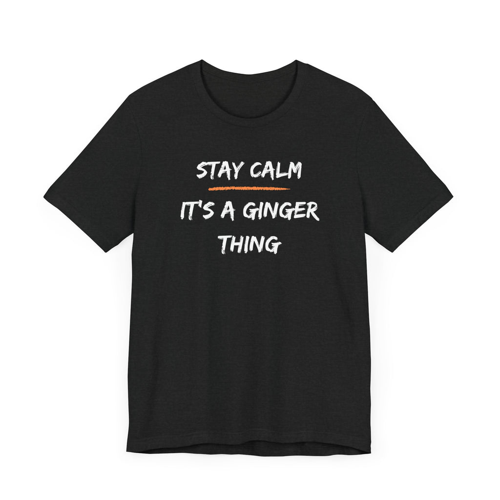 Stay Calm: It's a Ginger Thing-Unisex Jersey Short Sleeve Tee
