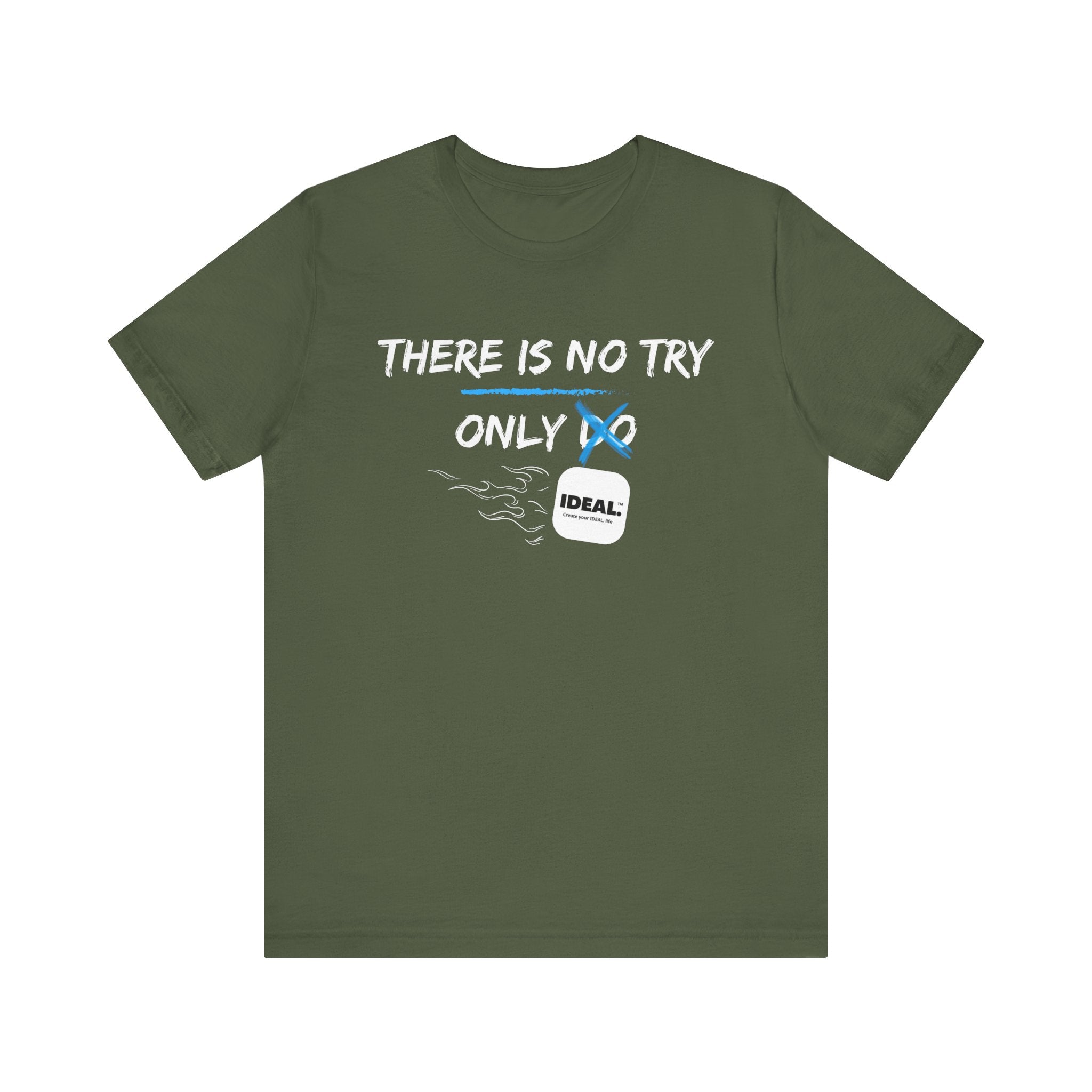 There is No Try Only Ideal-Unisex Jersey Short Sleeve Tee