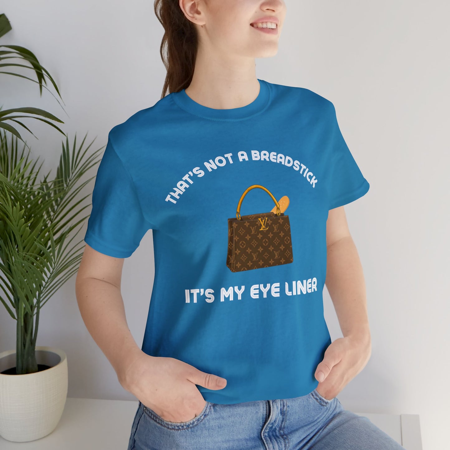 That's Not a Breadstick It's My Eye Liner-Unisex Jersey Short Sleeve Tee