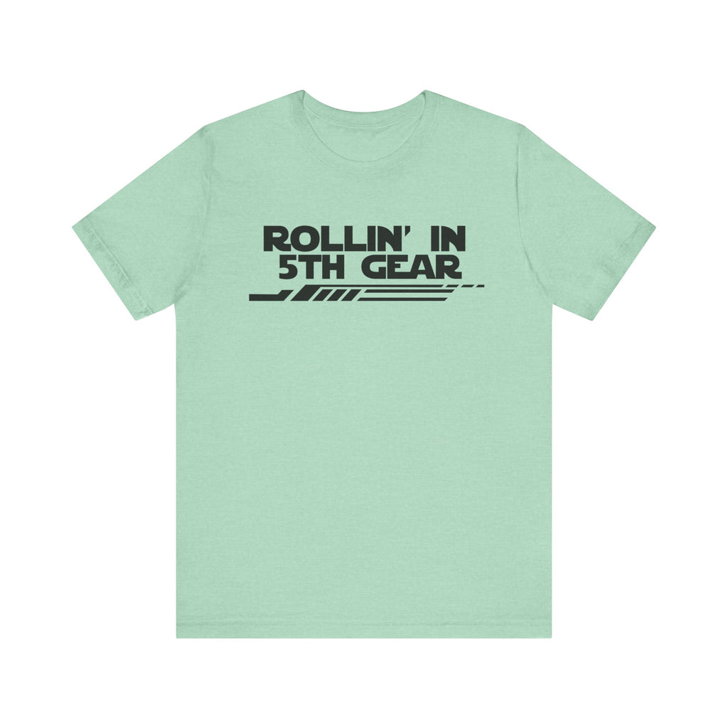 Rollin' In 5th Gear-Unisex Jersey Short Sleeve Tee