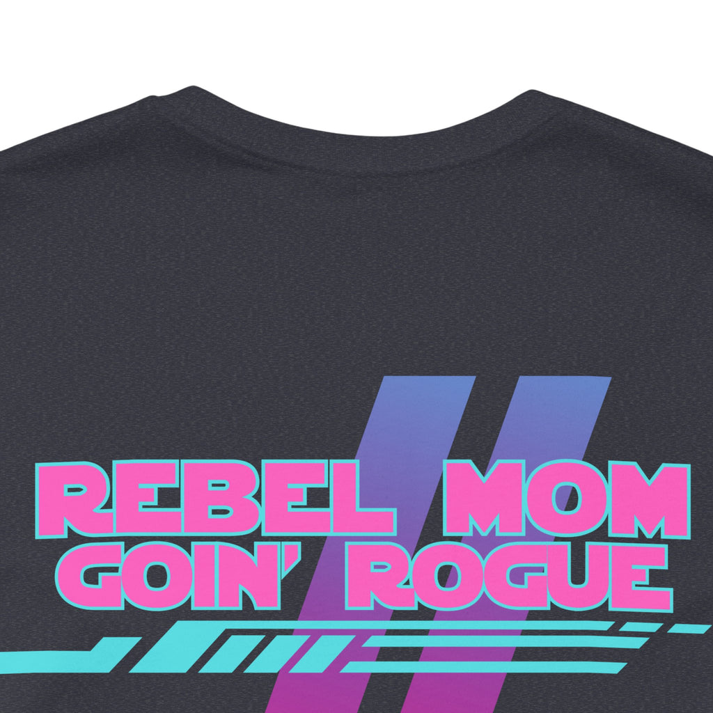 Rebel Mom Goin' Rogue 2 Sided-Unisex Jersey Short Sleeve Tee