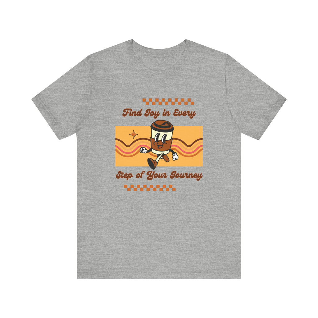 Find Joy in Every Step of Your Journey-Unisex Jersey Short Sleeve Tee