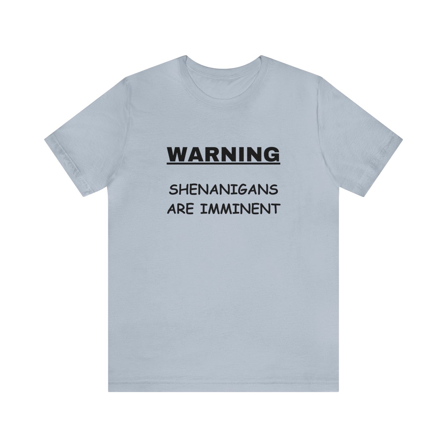 WARNING: Shenanigans are Imminent-Unisex Short Sleeve Tee