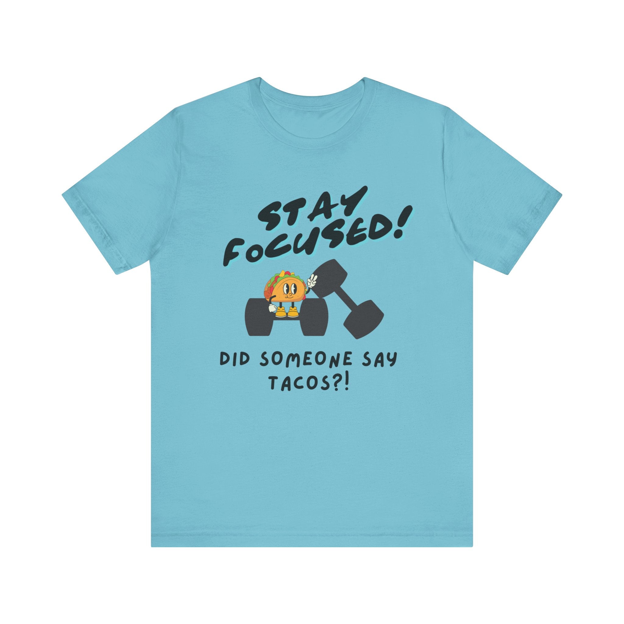 Stay Focused: Did Someone Say Tacos?-Unisex Jersey Short Sleeve Tee