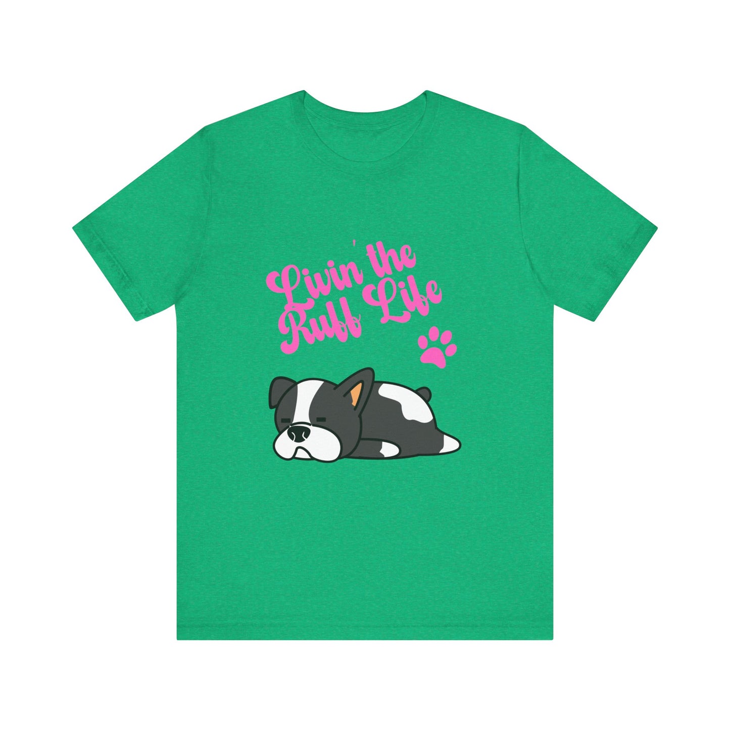 Livin' the Ruff Life- Unisex Jersey Short Sleeve Tee