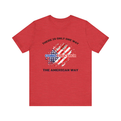 There is Only One Way The American Way-Unisex Jersey Short Sleeve Tee