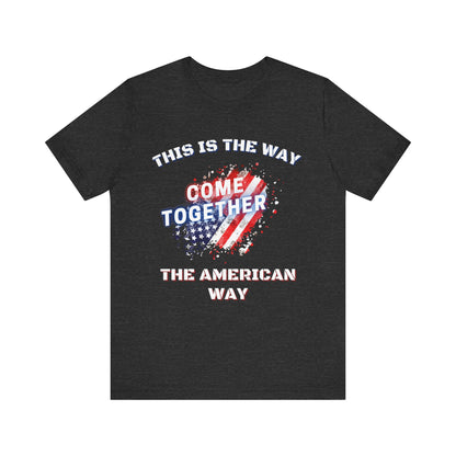 This is the Way...The American Way-Unisex Jersey Short Sleeve Tee