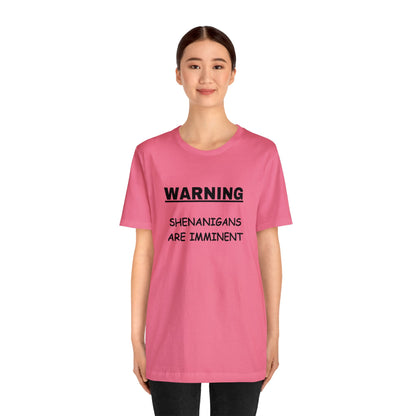 WARNING: Shenanigans are Imminent-Unisex Short Sleeve Tee