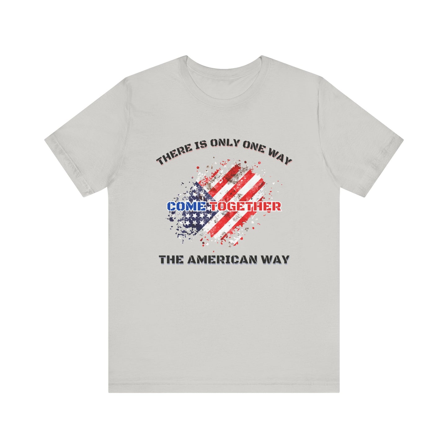 There is Only One Way The American Way-Unisex Jersey Short Sleeve Tee