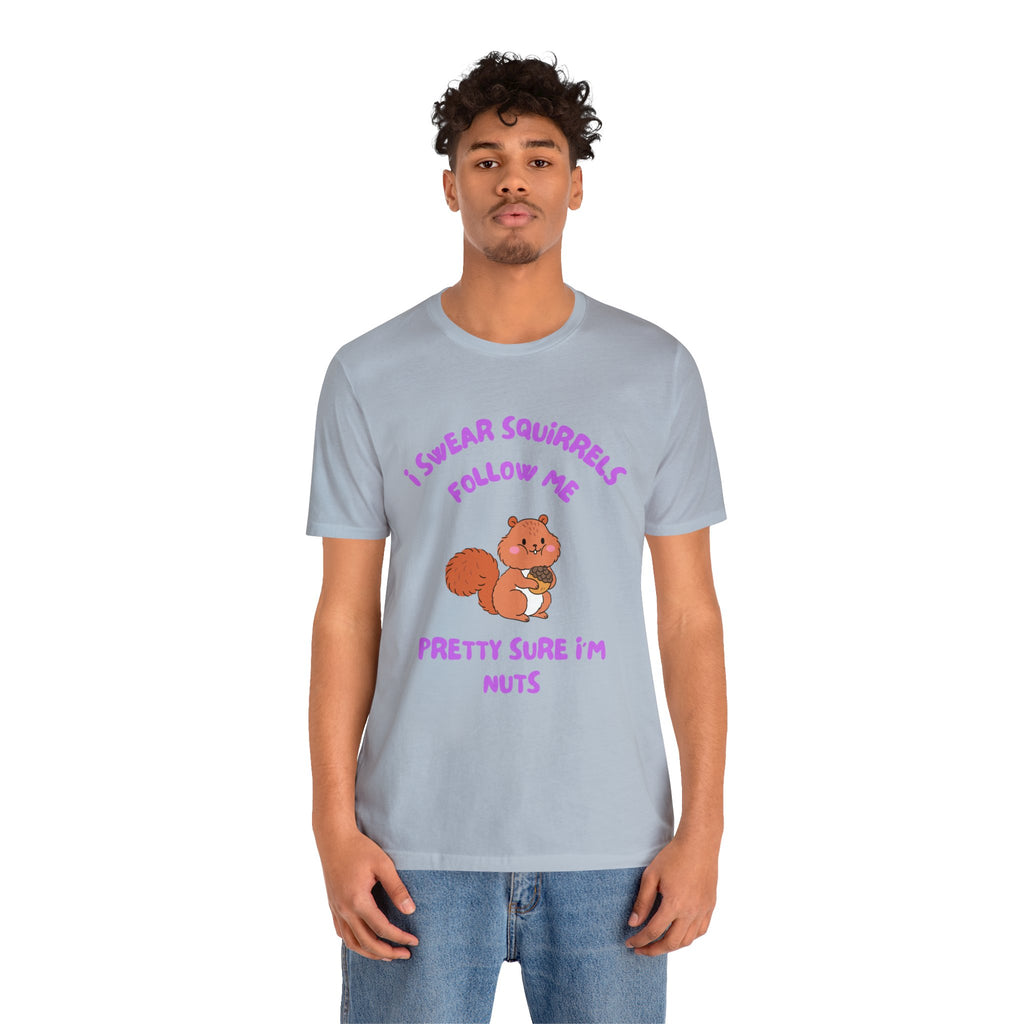 I Swear Squirrels Follow Me-Unisex Jersey Short Sleeve Tee