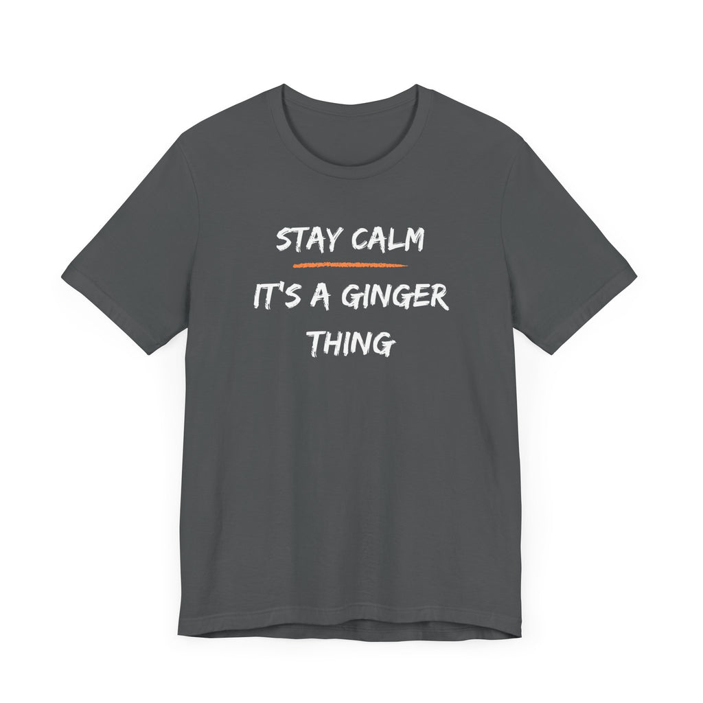 Stay Calm: It's a Ginger Thing-Unisex Jersey Short Sleeve Tee