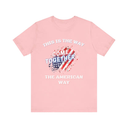 This is the Way...The American Way-Unisex Jersey Short Sleeve Tee