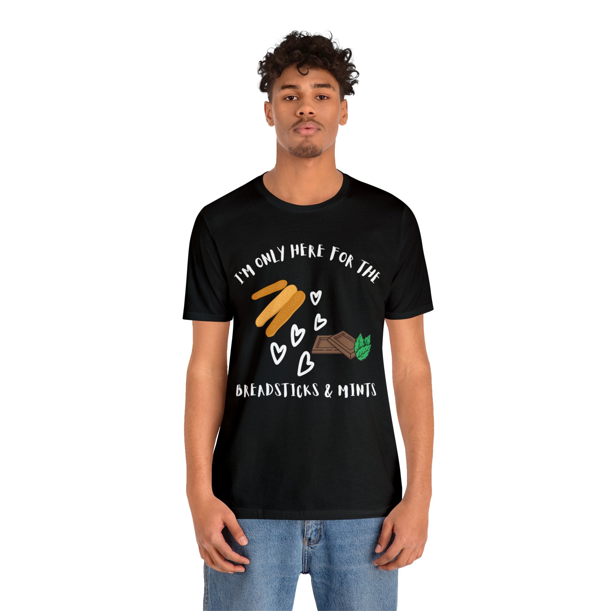 I'm Only Here for the Breadsticks and Mints-Unisex Jersey Short Sleeve Tee