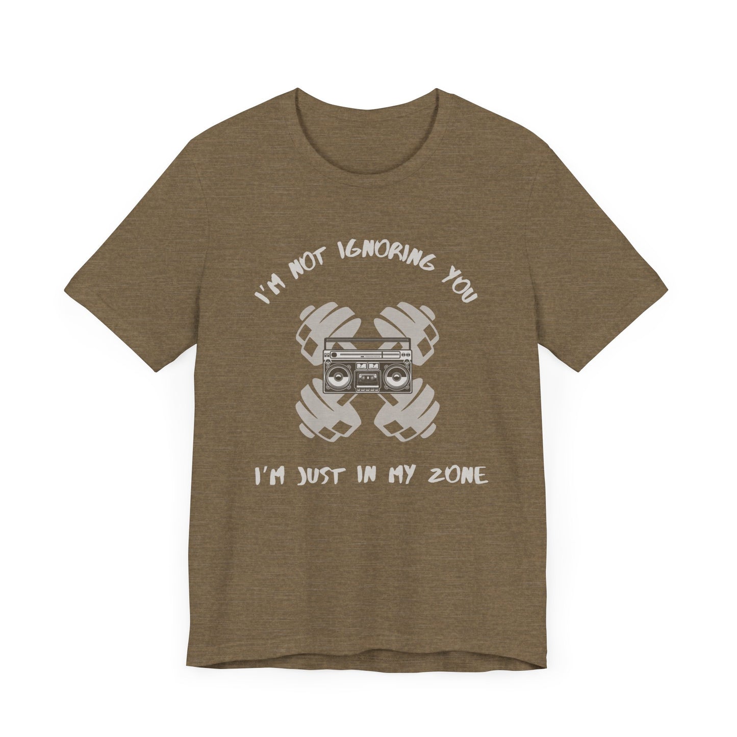 I'm Not Ignoring You...I'm Just in My Zone-Unisex Jersey Short Sleeve Tee