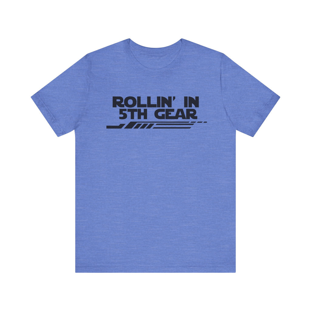 Rollin' In 5th Gear-Unisex Jersey Short Sleeve Tee