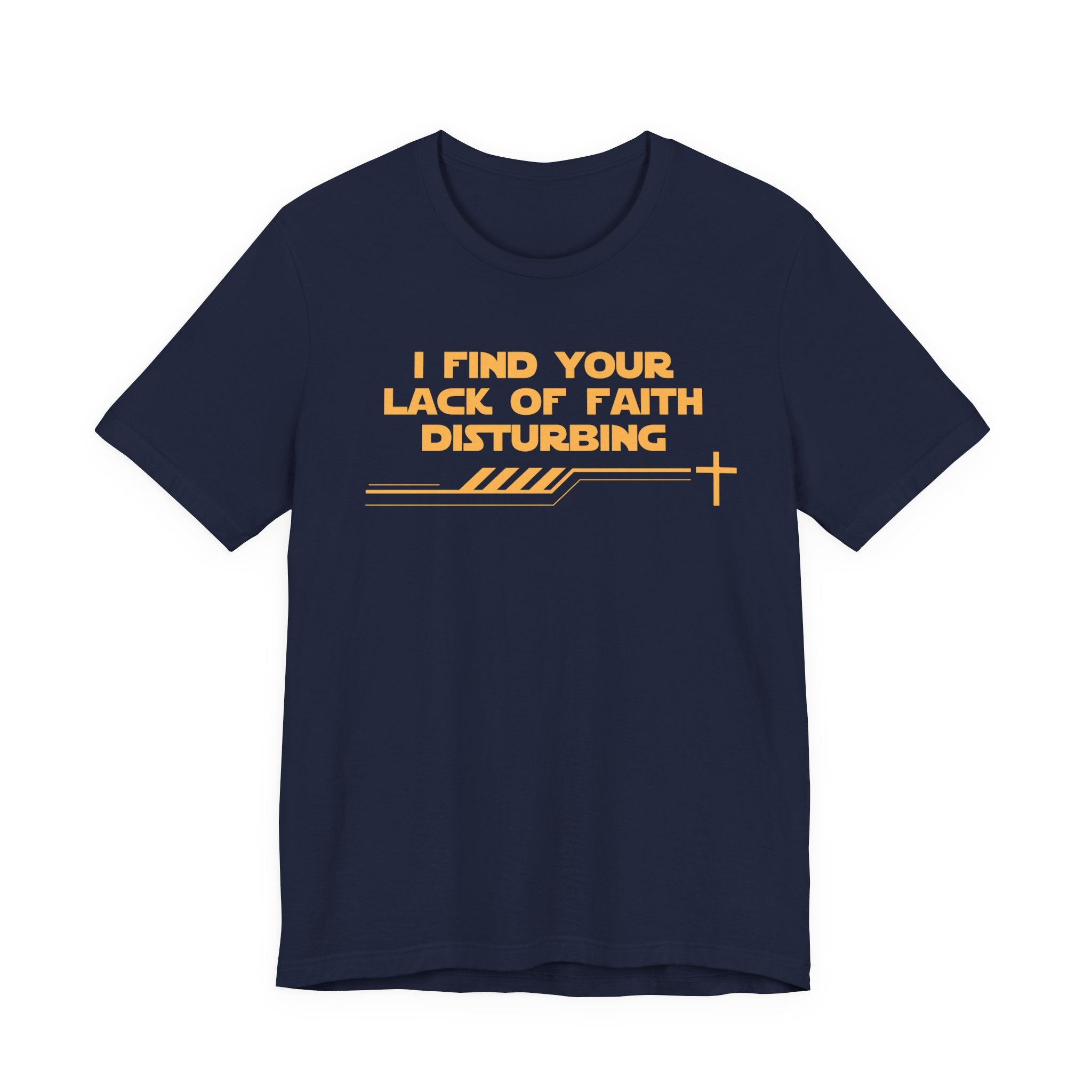 I Find Your Lack of Faith Disturbing-Unisex Jersey Short Sleeve Tee