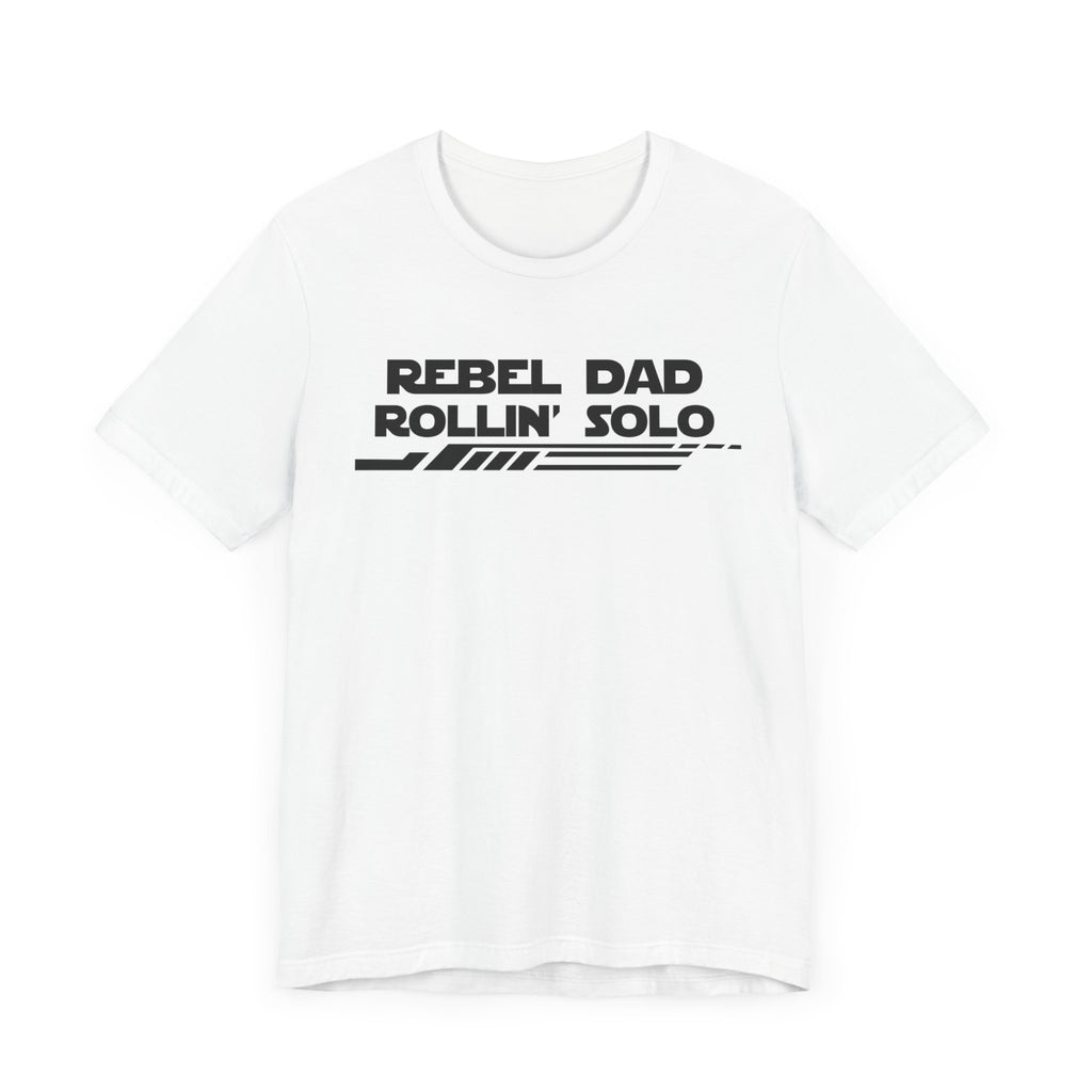 Rebel Dad Rollin' Solo-Unisex Jersey Short Sleeve Tee
