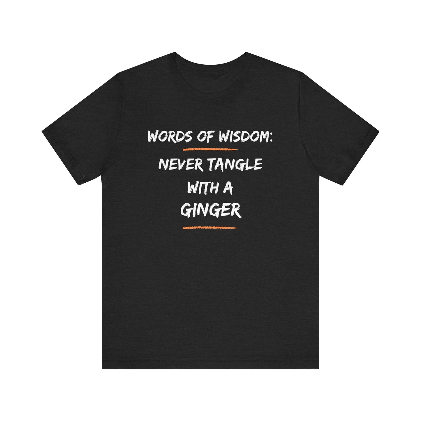 Words of Wisdom: Never Tangle with a Ginger-Unisex Jersey Short Sleeve Tee