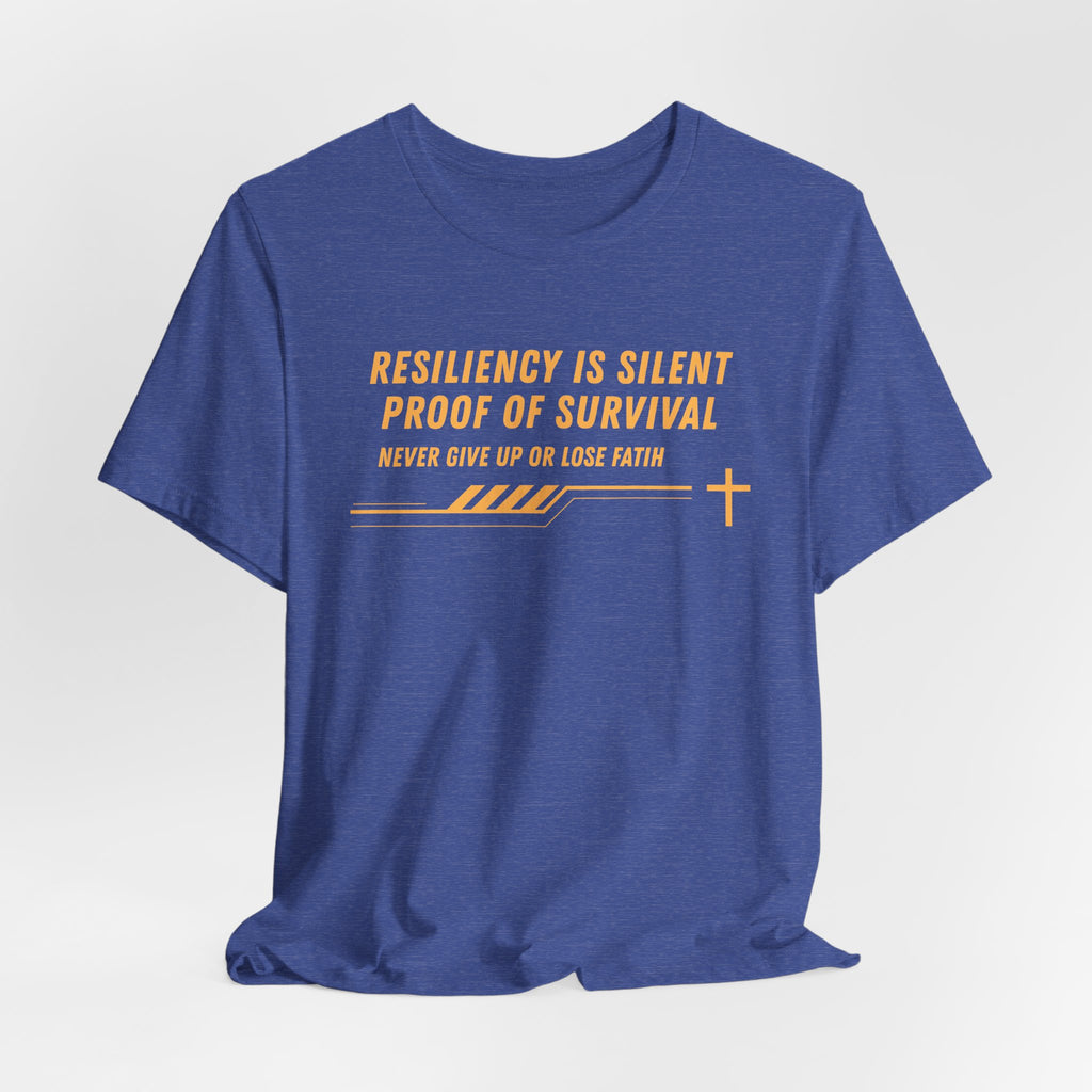 Resiliency is Silent Proof of Survival-Unisex Jersey Short Sleeve Tee