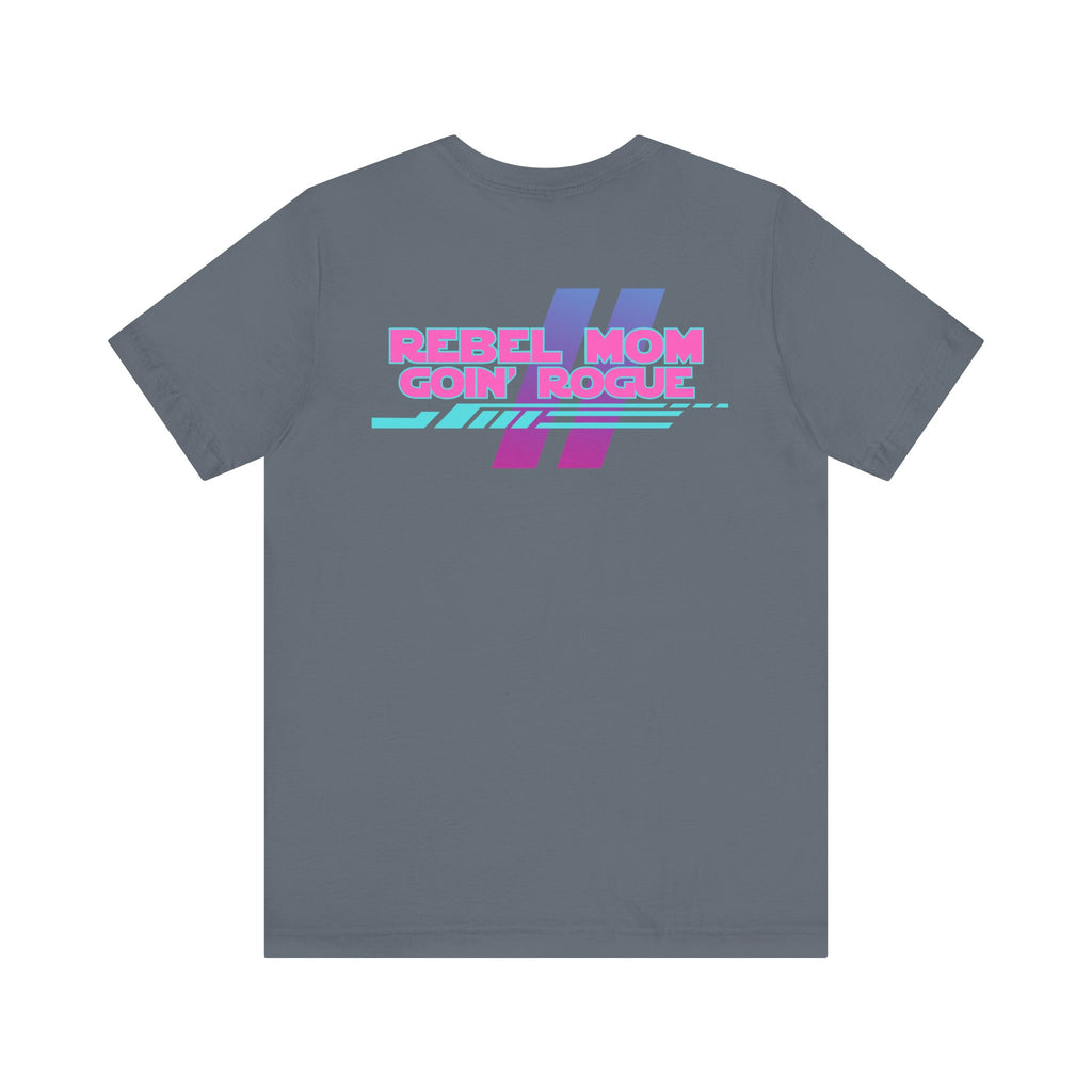 Rebel Mom Goin' Rogue 2 Sided-Unisex Jersey Short Sleeve Tee
