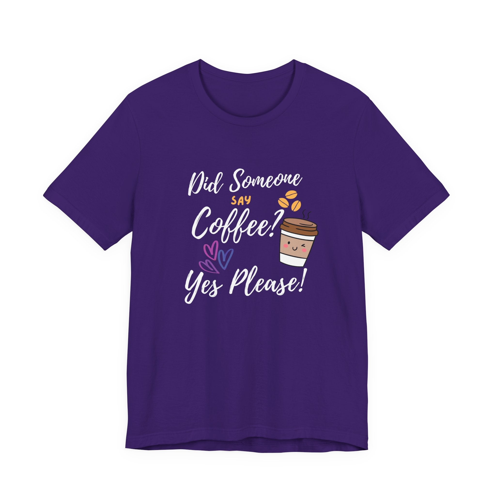 Did Someone Say Coffee?  Yes Please!-Double Sided Print-Unisex Jersey Short Sleeve Tee