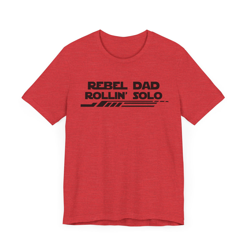 Rebel Dad Rollin' Solo-Unisex Jersey Short Sleeve Tee