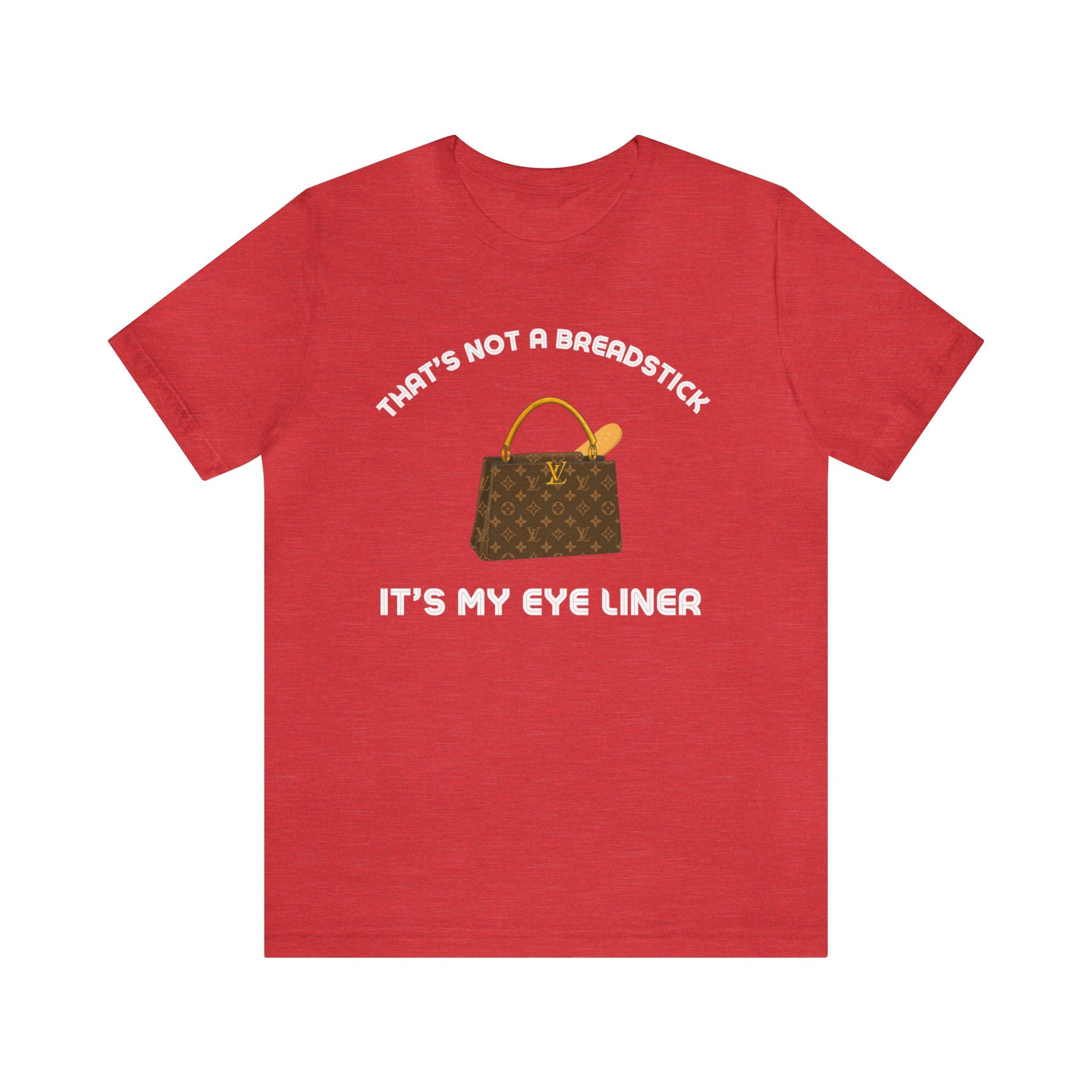 That's Not a Breadstick It's My Eye Liner-Unisex Jersey Short Sleeve Tee