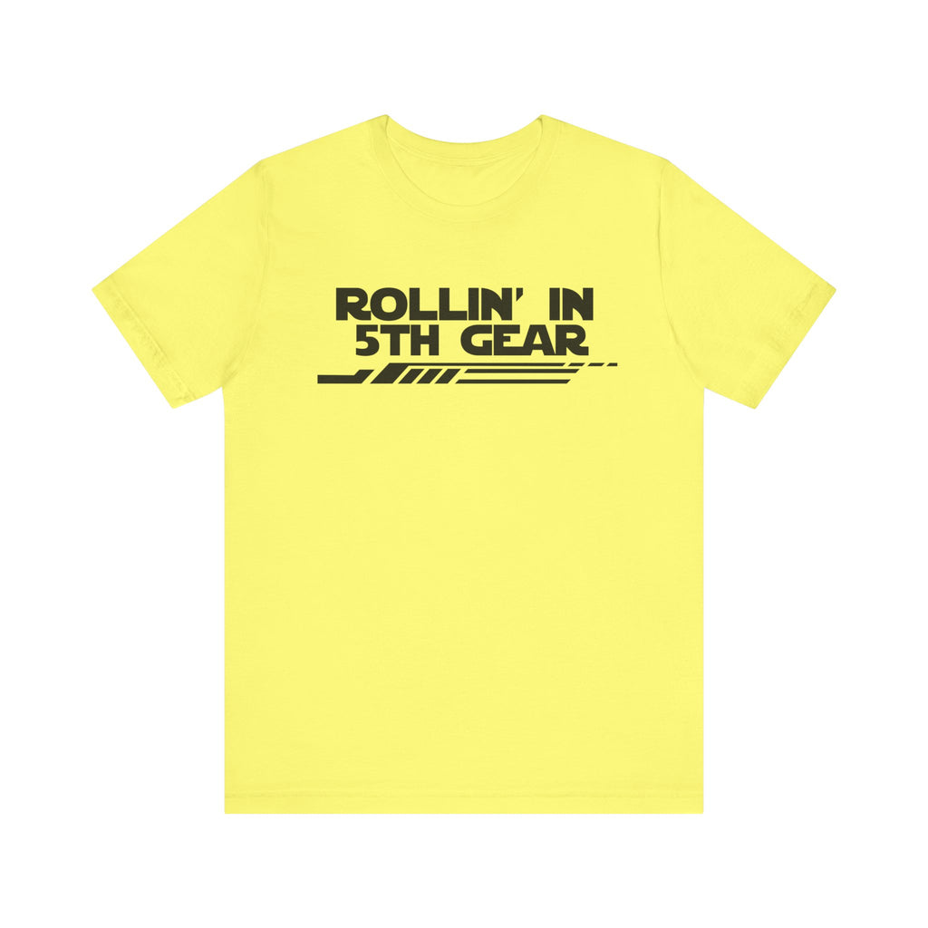 Rollin' In 5th Gear-Unisex Jersey Short Sleeve Tee
