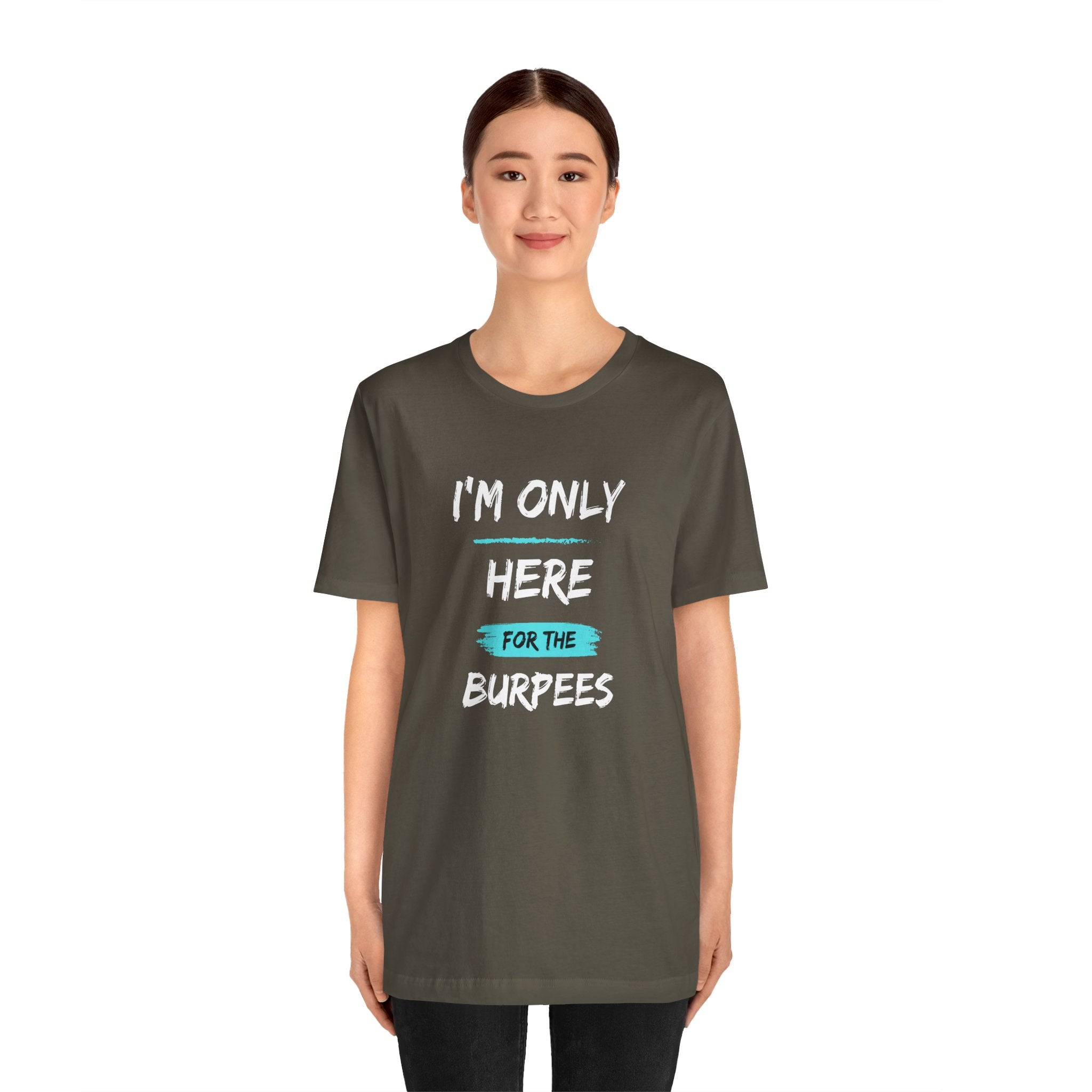 I'm Only Here for the Burpees-Unisex Jersey Short Sleeve Tee