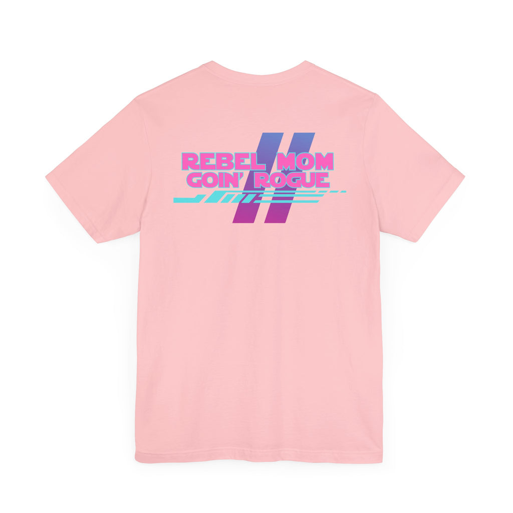 Rebel Mom Goin' Rogue 2 Sided-Unisex Jersey Short Sleeve Tee
