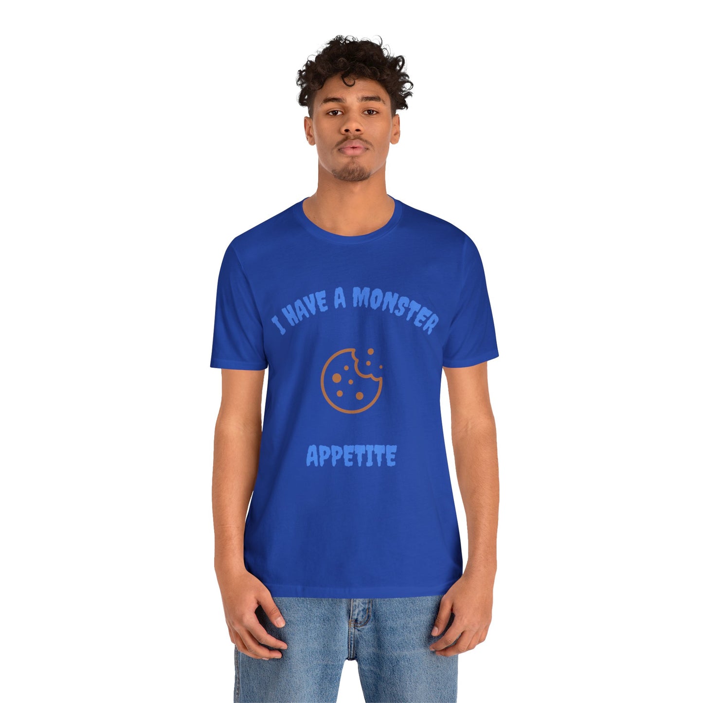 I Have a Monster Appetite (2 Sided Print w/Cookie on Top Back)Unisex Jersey Tee