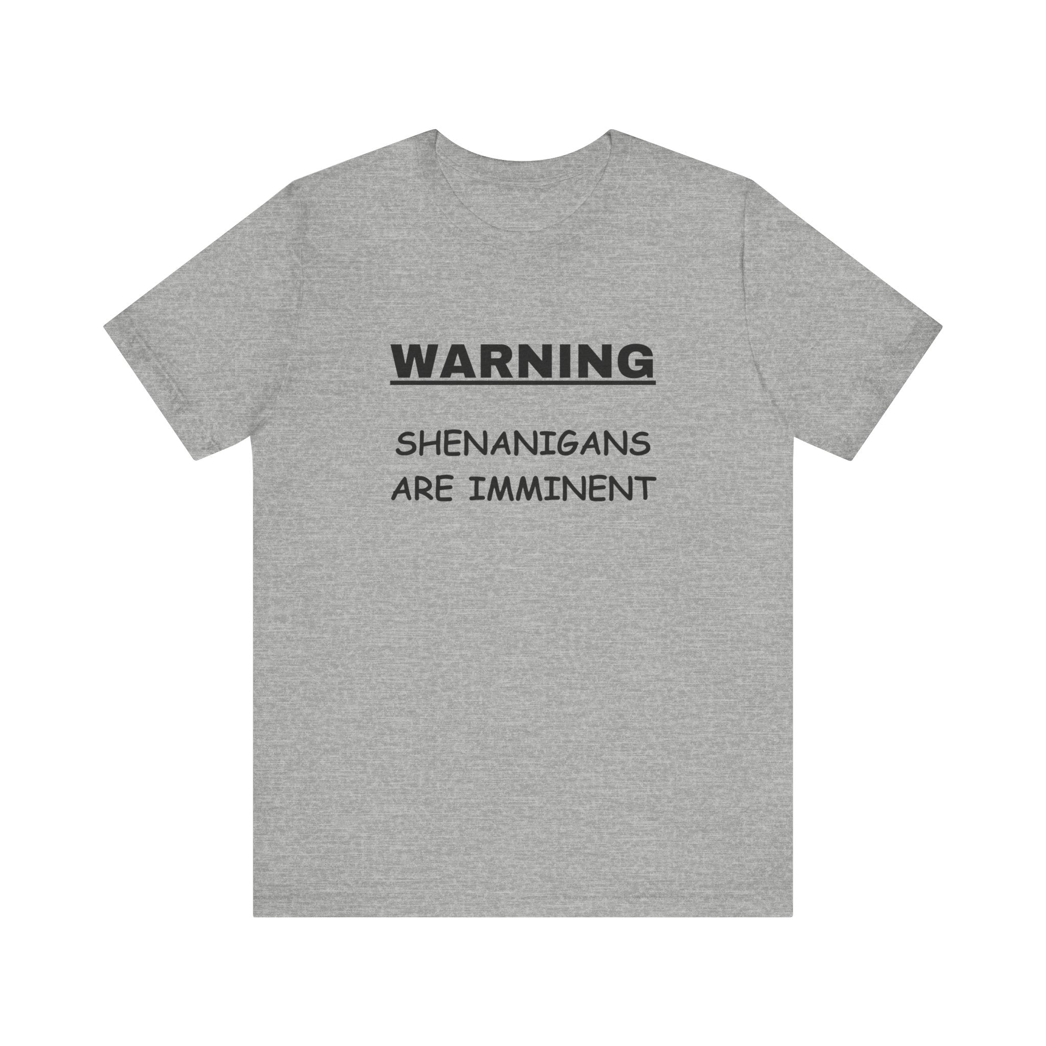 WARNING: Shenanigans are Imminent-Unisex Short Sleeve Tee